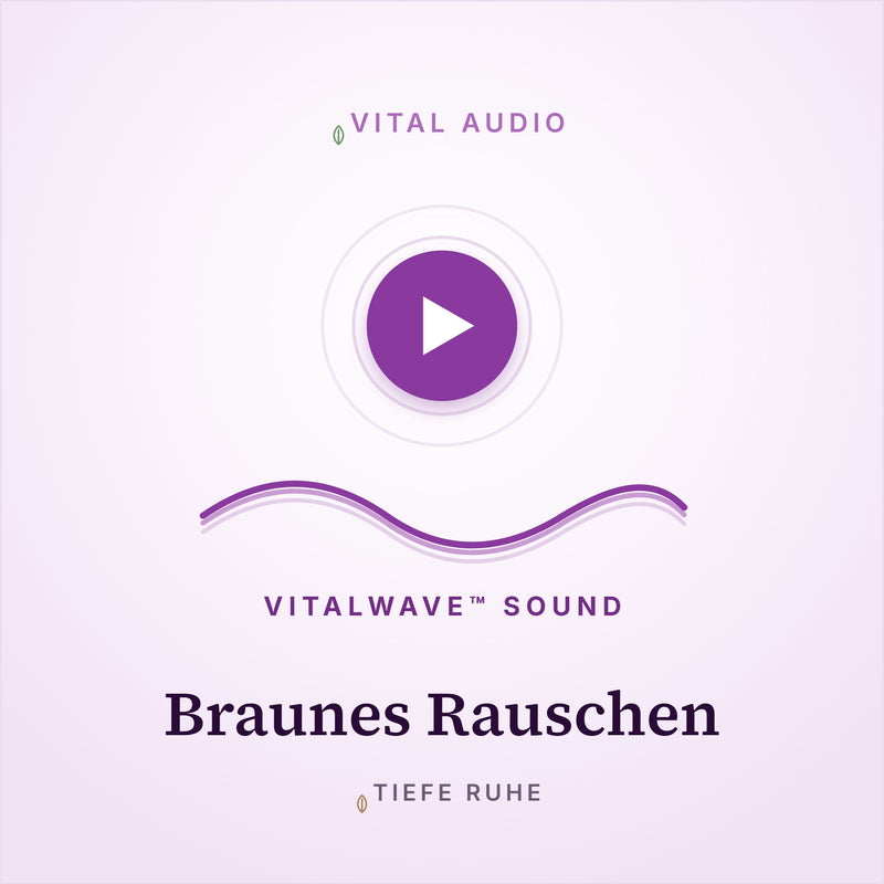 Braunes Rauschen | mit VitalWave Sound