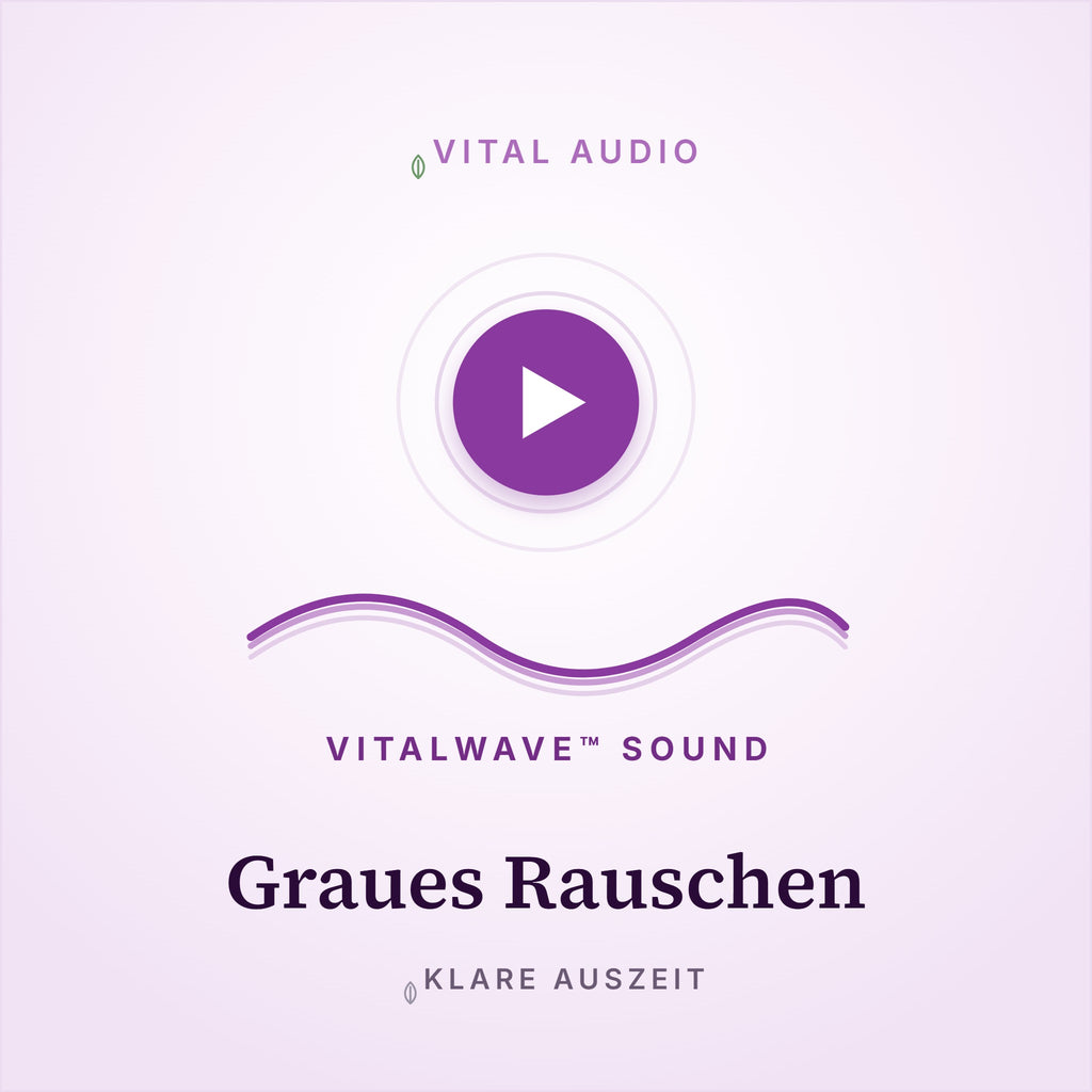 Graues Rauschen | mit VitalWave Sound