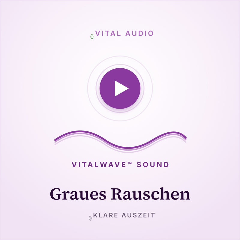 Graues Rauschen | mit VitalWave Sound