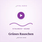 Grünes Rauschen | mit VitalWave Sound