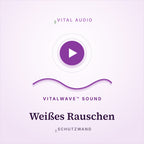 Weißes Rauschen | mit VitalWave Sound